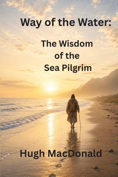 Way of the Water: The Wisdom of the Sea Pilgrim