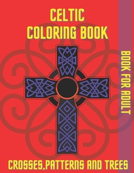 Paperback Celtic Coloring Book Crosses Patterns and Trees: Book For Adult Relaxation Stress Relieving Book