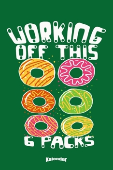 Mein Lustiger Workout & Donuts Kalender: Kalender f�r mit witzigem Spruch f�r Bodybuilder, Fitnessstudio Fans, Fitness Trainer, Kraftsportler und Gym Liebhaber mit 108 cremefarbenen Seiten, Format 6 x