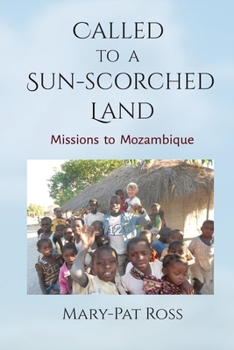 Called to a Sun-Scorched Land: Missions to Mozambique