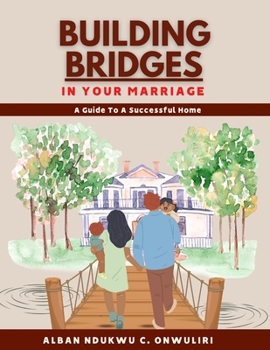 Paperback Building Bridges in Your Marriage: A Guide To A Successful Home Book
