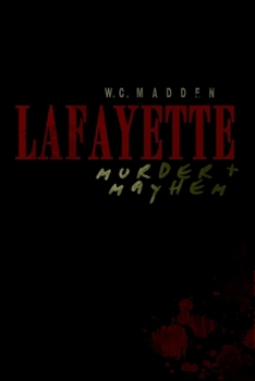 Lafayette Murder  Mayhem - Book  of the Murder & Mayhem
