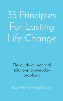 Paperback 35 Principles For Lasting Life Change: The guide of practical solutions to everyday problems Book