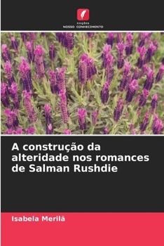 Paperback A construção da alteridade nos romances de Salman Rushdie [Portuguese] Book