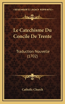 Hardcover Le Catechisme Du Concile De Trente: Traduction Nouvelle (1702) [French] Book