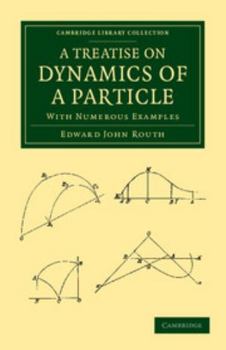 Paperback A Treatise on Dynamics of a Particle: With Numerous Examples Book