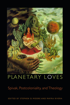 Hardcover Planetary Loves: Spivak, Postcoloniality, and Theology Book