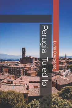 Paperback Perugia, Tu ed Io [Italian] Book