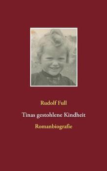 Paperback Tinas gestohlene Kindheit: Ein Leben geprägt von schrecklichen Kindheitserinnerungen [German] Book