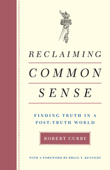 Hardcover Reclaiming Common Sense: Finding Truth in a Post-Truth World Book