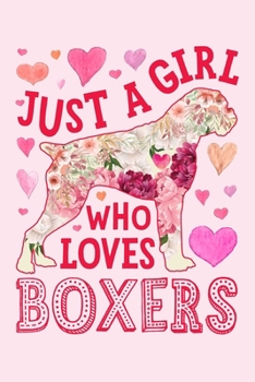 Paperback Just a Girl Who Loves Boxers: Boxer Dog Lined Notebook, Journal, Organizer, Diary, Composition Notebook, Gifts for Dog Lovers Book