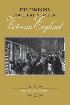 The Feminine Political Novel in Victorian England (Victorian Literature and Culture Series)