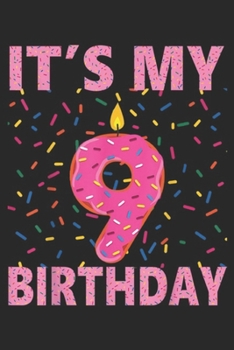 Paperback it's my 9 birthday: 9 Years Old Gift Kids Sweet donut It's My 9th Birthday Fun Journal/Notebook Blank Lined Ruled 6x9 100 Pages Book