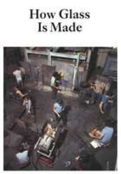 Hardcover How Glass Is Made (How It Is Made) Book