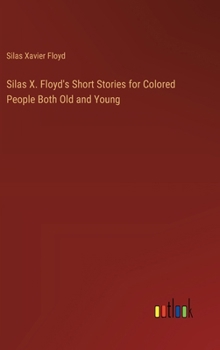 Hardcover Silas X. Floyd's Short Stories for Colored People Both Old and Young Book