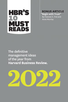 Paperback Hbr's 10 Must Reads 2022: The Definitive Management Ideas of the Year from Harvard Business Review (with Bonus Article Begin with Trust by Frances X. Book