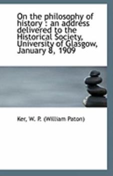 Paperback On the Philosophy of History: An Address Delivered to the Historical Society, University of Glasgow Book