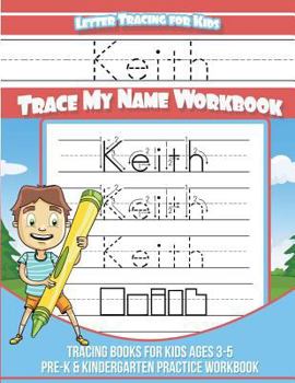 Keith Letter Tracing for Kids Trace My Name Workbook : Tracing Books for Kids Ages 3 - 5 Pre-K and Kindergarten Practice Workbook