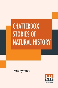 Paperback Chatterbox Stories Of Natural History Book