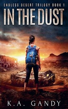 In The Dust: Endless Desert Trilogy - Book #1 of the Endless Desert