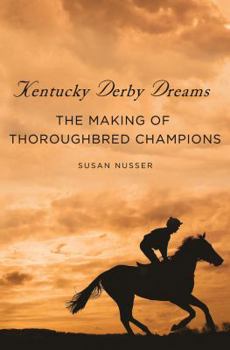 Hardcover Kentucky Derby Dreams: The Making of Thoroughbred Champions Book