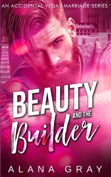 Beauty and the Builder: Viva Las... Oh, Sh!t Series - A Spicy Accidental Marriage Romance Series - Book  of the Viva Las... Oh, Sh!t