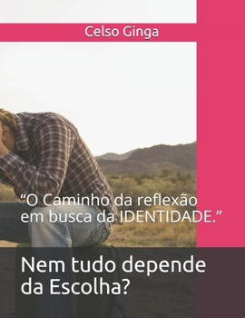 Paperback Nem tudo depende da Escolha?: "O Caminho da reflex?o em busca da IDENTIDADE." [Portuguese] Book