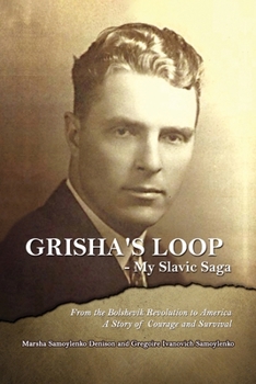 Paperback Grisha's Loop - My Slavic Saga: From the Bolshevik Revolution to America a Story of Courage and Survival Book