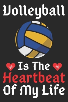 Volleyball Is The Heartbeat Of My Life: A Super Cute Volleyball notebook journal or dairy | Volleyball lovers gift for girls/boys | Volleyball lovers ... 9").Christmas/Thanksgiving/Birthday Gifts.
