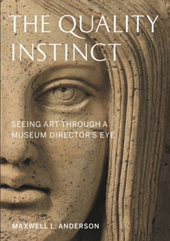 Paperback The Quality Instinct: Seeing Art Through a Museum Director's Eye Book