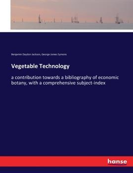 Paperback Vegetable Technology: a contribution towards a bibliography of economic botany, with a comprehensive subject-index Book