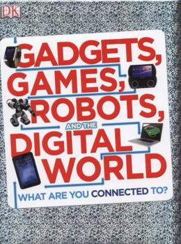 Hardcover Gadgets, Games, Robots and the Digital World: What Are You Wired Up To?. Book