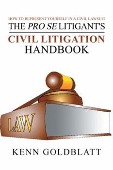 Hardcover The Pro Se Litigant's Civil Litigation Handbook: How to Represent Yourself in a Civil Lawsuit Book