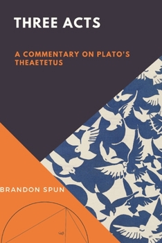 Paperback Three Acts: A Commentary on Plato's Theaetetus Book