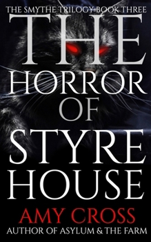 The Horror of Styre House (The Smythe Trilogy)