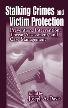 Paperback Stalking Crimes and Victim Protection: Prevention, Intervention, Threat Assessment, and Case Management Book