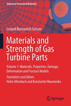 Paperback Materials and Strength of Gas Turbine Parts: Volume 1: Materials, Properties, Damage, Deformation and Fracture Models Book