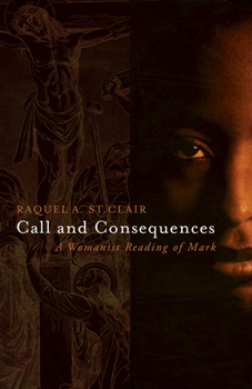 Paperback Call and Consequences: A Womanist Reading of Mark Book