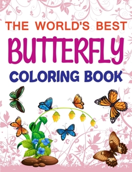 Paperback The World's Best Butterfly Coloring Book: Butterfly Coloring Book For Adults Book