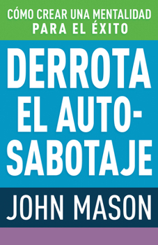 Paperback Derrota El Auto-Sabotaje: Cómo Crear Una Mentalidad Para El Éxito (Spanish Language Edition, Defeating Self-Defeat (Spanish)) [Spanish] Book