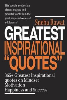 Paperback 365+ Greatest Inspirational Quotes on Mindset, Motivation, Happiness and Success: Greatest and most powerful quotes used by the famous people ever liv Book