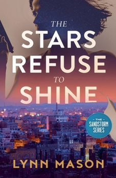 The Stars Refuse to Shine: A thrilling adventure of action, espionage, and romance (The Sandstorm Series)