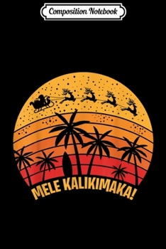 Composition Notebook: Mele Kalikimaka Vintage Christmas Santa Reindeers Hawaii  Journal/Notebook Blank Lined Ruled 6x9 100 Pages