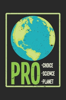 Paperback Pro Choice Pro Science Pro Planet: Dot Grid Pro Choice Pro Science Pro Planet / Journal Gift - Large ( 6 x 9 inches ) - 120 Pages -- Softcover Book