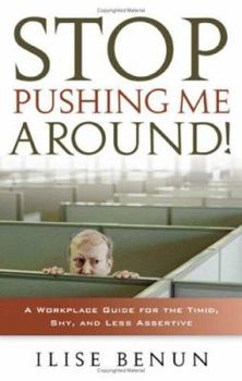 Paperback Stop Pushing Me Around: A Workplace Guide for the Timid, Shy, and Less Assertive Book