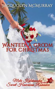 Paperback Wanted: A Groom for Christmas: Mele Kalikimaka Sweet Hawaiian Romance Book