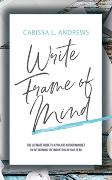 Paperback Write Frame of Mind: The Ultimate Guide to the Prolific Author Mindset Book