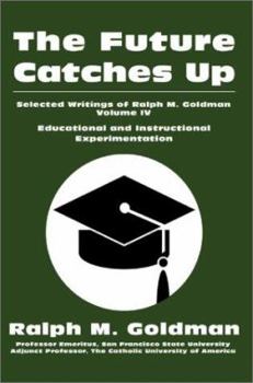 Paperback The Future Catches Up: Educational and Instructional Experimentation Book