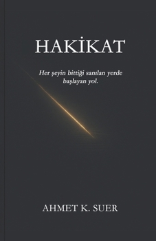 Hakikat: Hakikat Arayisi Üzerine Bir Kitap