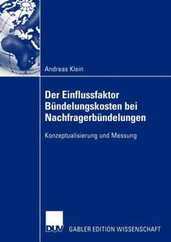 Paperback Der Einflussfaktor Bündelungskosten Bei Nachfragerbündelungen: Konzeptualisierung Und Messung [German] Book